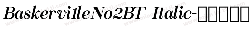 Baskervi1leNo2BT Italic字体转换